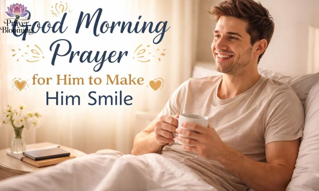 Good morning prayer for him to make him smile