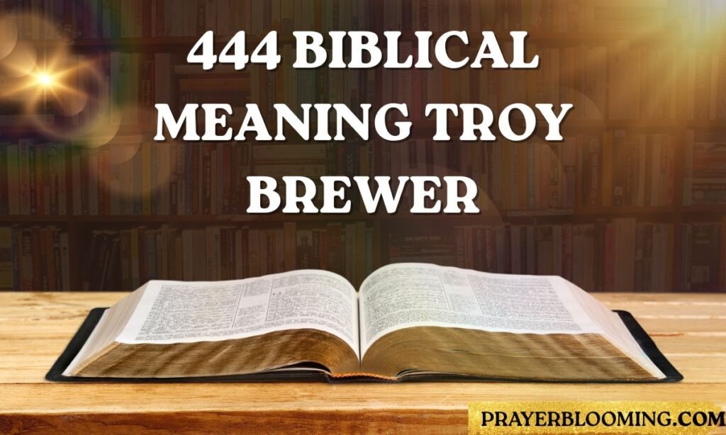 444 biblical meaning Troy Brewer (1)