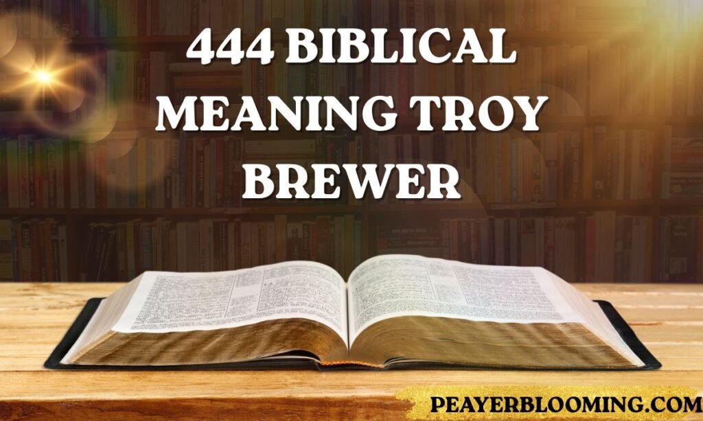 444 biblical meaning Troy Brewer
