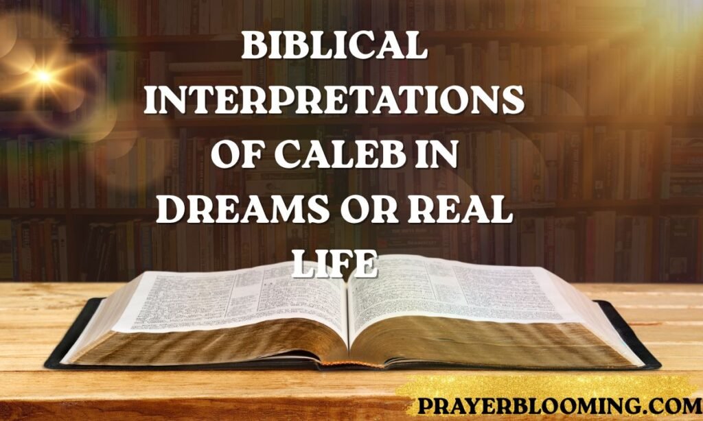 Biblical Interpretations of Caleb in Dreams or Real Life