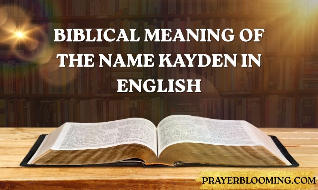 Biblical meaning of the name kayden in english