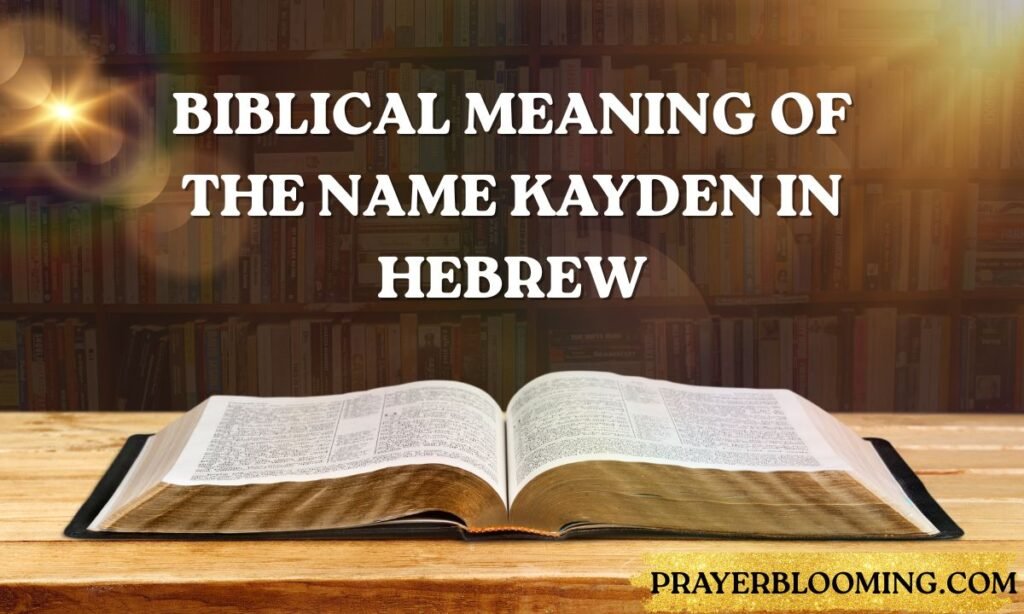Biblical meaning of the name kayden in hebrew