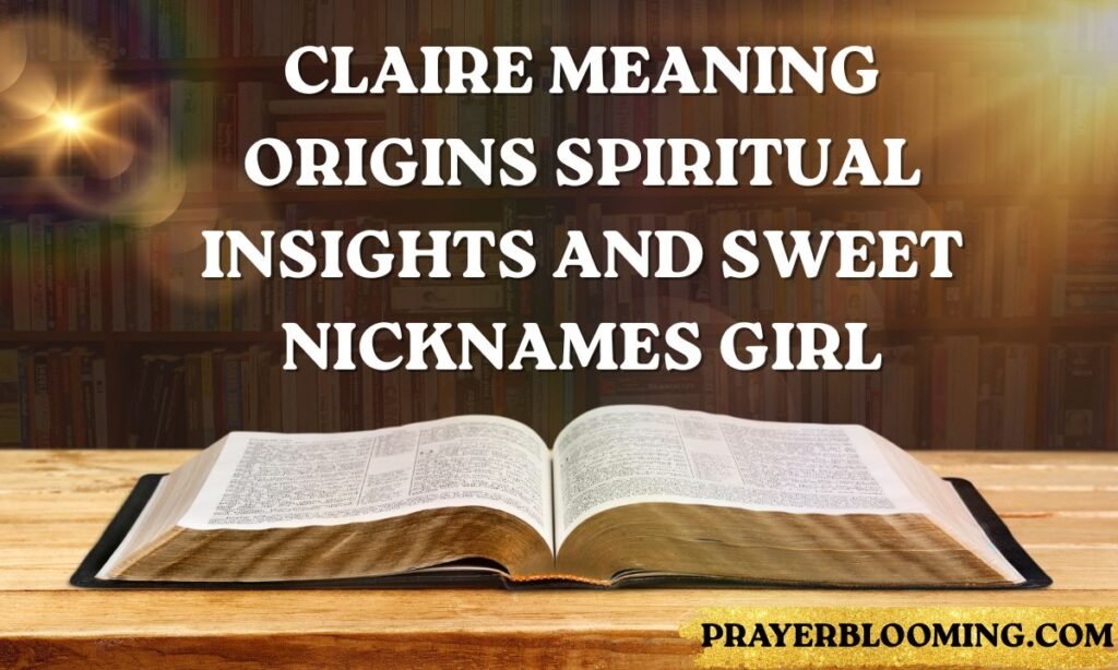 Claire meaning origins spiritual insights and sweet nicknames girl