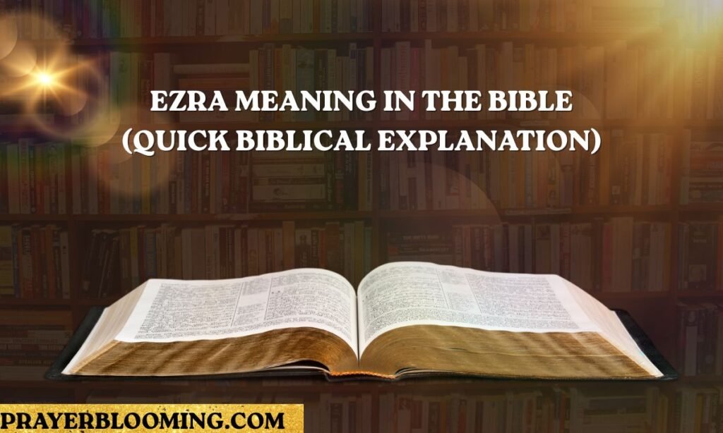 Ezra Meaning in the Bible (Quick Biblical Explanation)