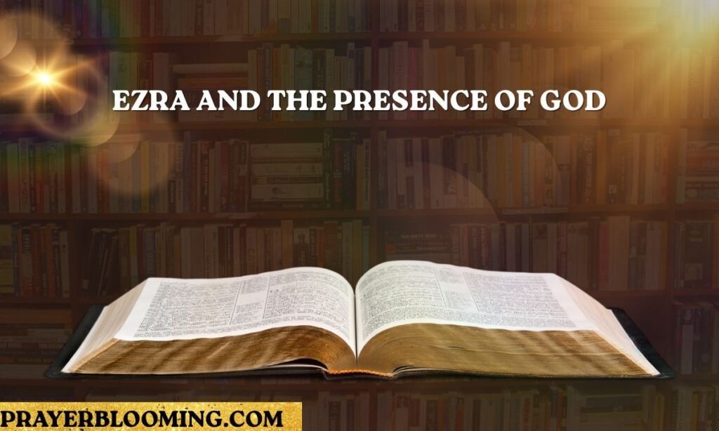 Ezra and the Presence of God