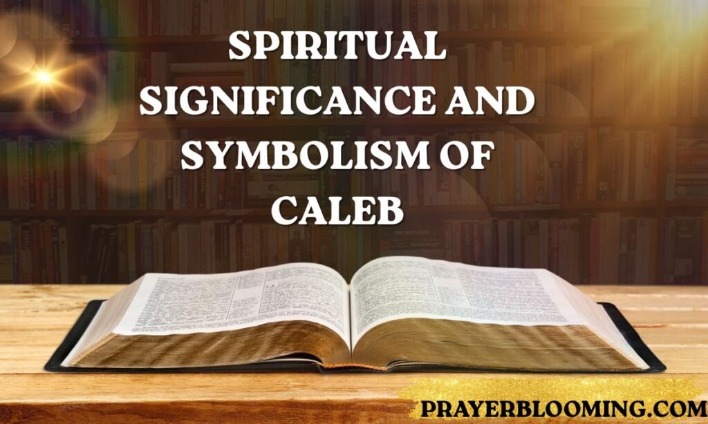 Spiritual Significance and Symbolism of Caleb