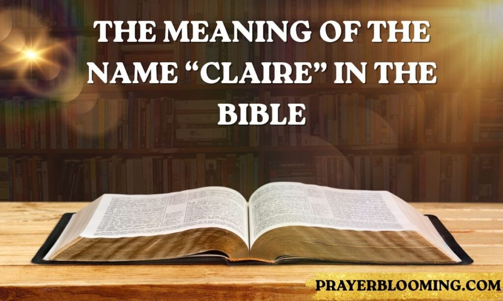 The Meaning of the Name “Claire” in the Bible