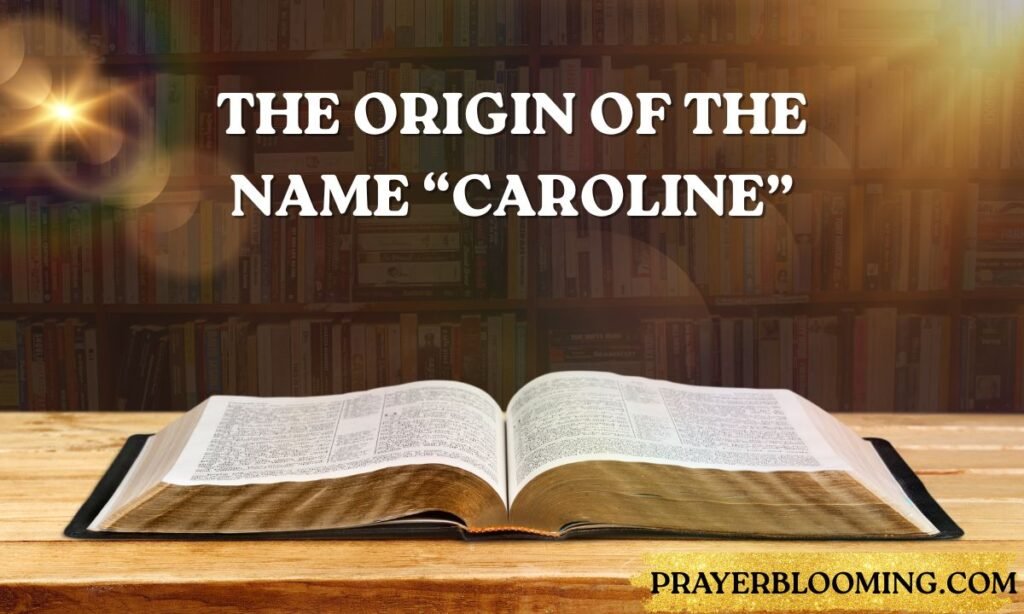 The Origin of the Name “Caroline”