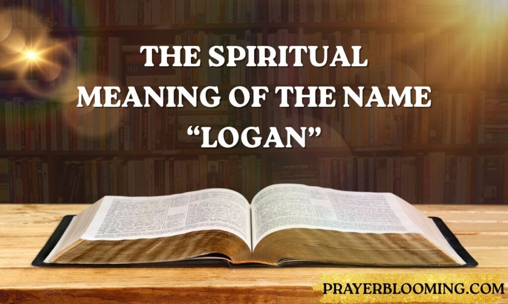 The Spiritual Meaning of the Name “Logan”