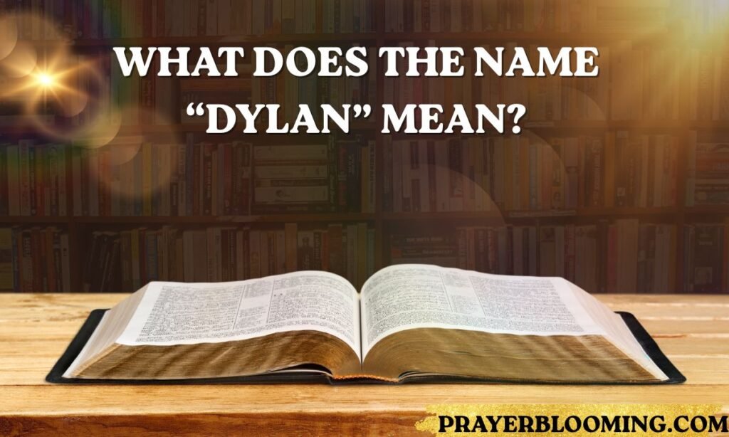 What Does the Name “Dylan” Mean