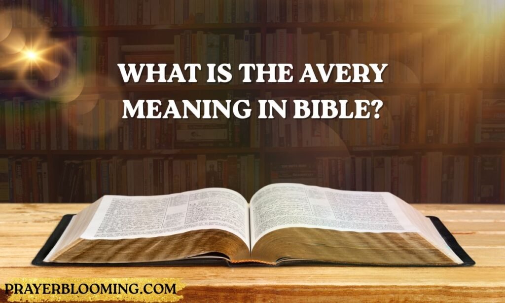 What Is the Avery Meaning in Bible