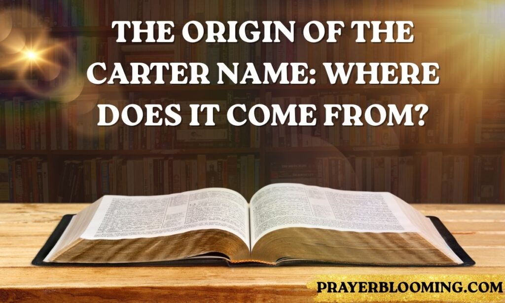 The Origin of the Carter Name Where Does It Come Fromtella from