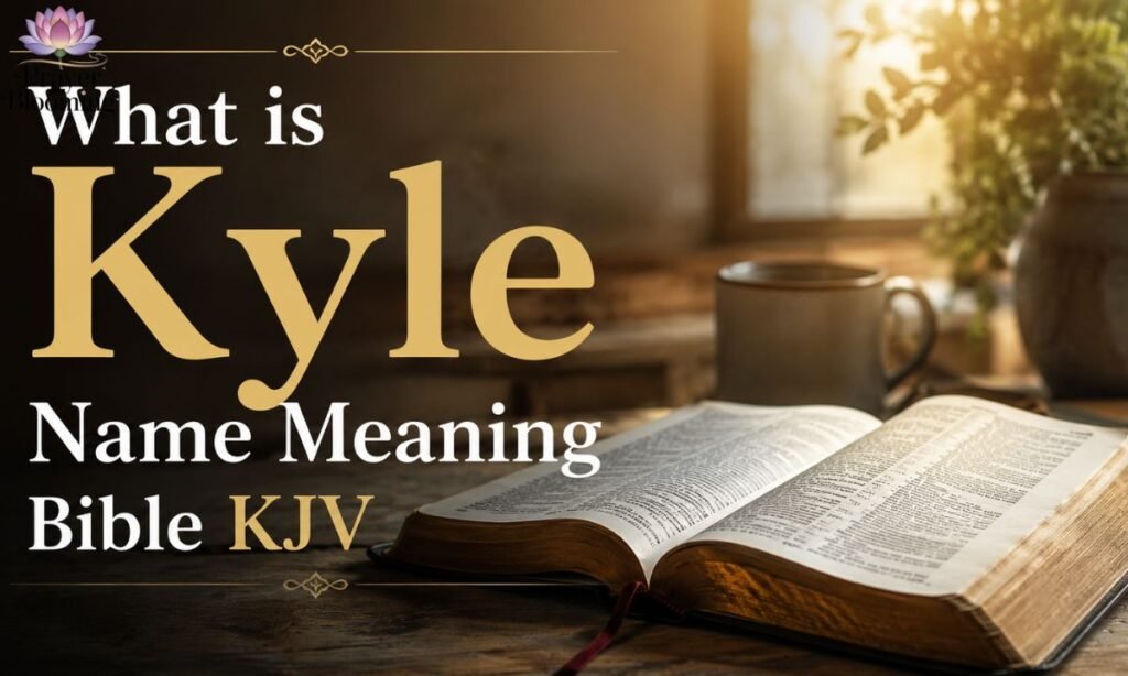 What is kyle name meaning bible kjv