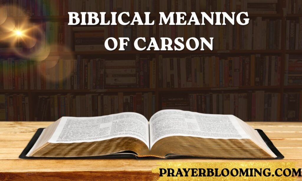 Biblical Meaning of Carson