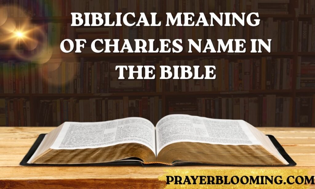 Biblical Meaning of Charles Name in the Bible