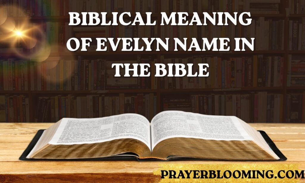 Biblical Meaning of Evelyn Name in the Bible