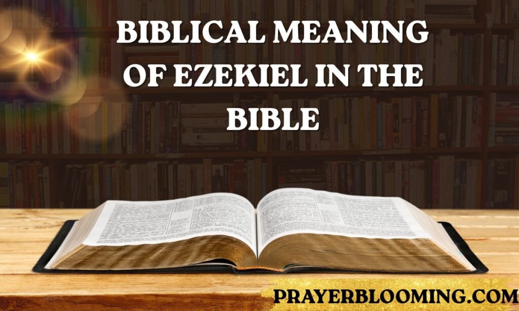 Biblical Meaning of Ezekiel in the Bible