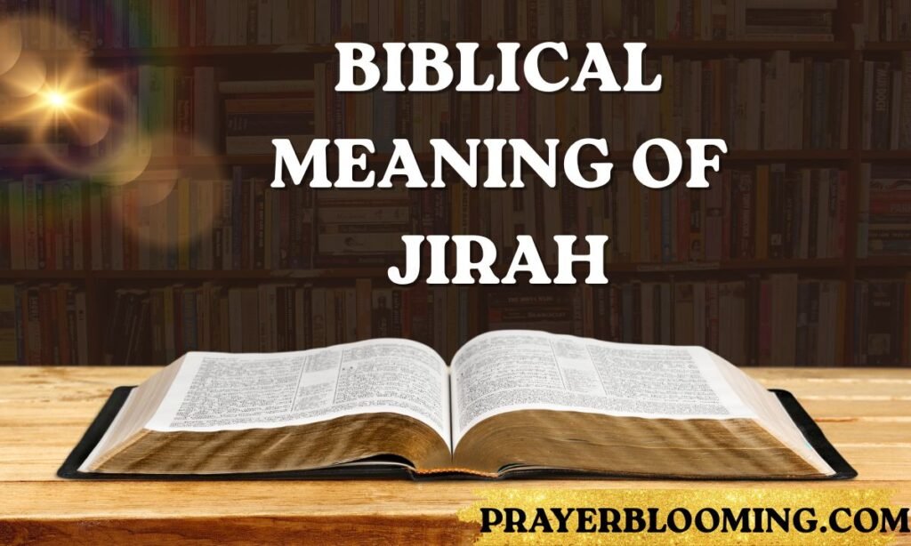Biblical Meaning of Jirah