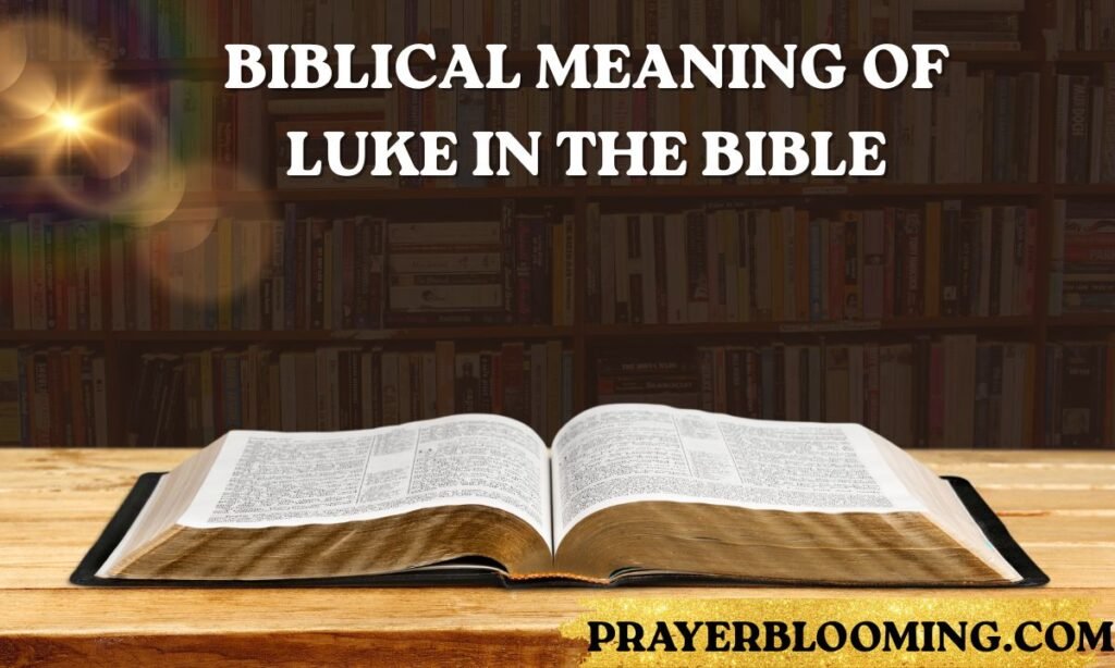 Biblical Meaning of Luke in the Bible