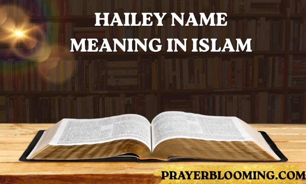 Hailey Name Meaning in Islam