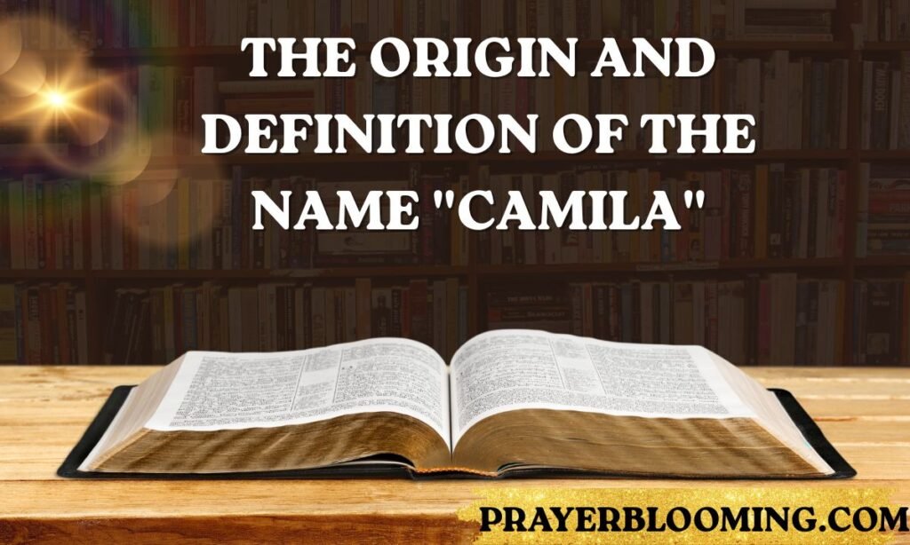 The Origin and Definition of the Name Camila