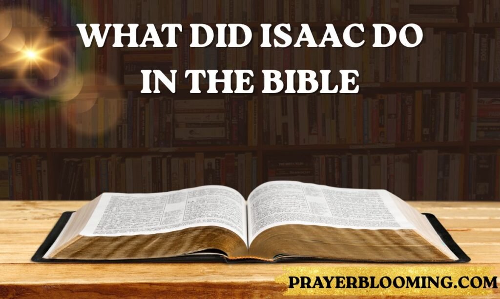 What Did Isaac Do in the Bible