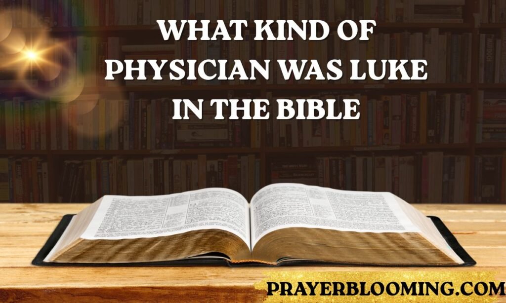 What Kind of Physician Was Luke in the Bible