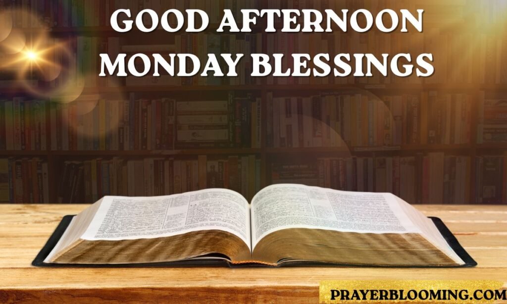 Good Afternoon Monday Blessings