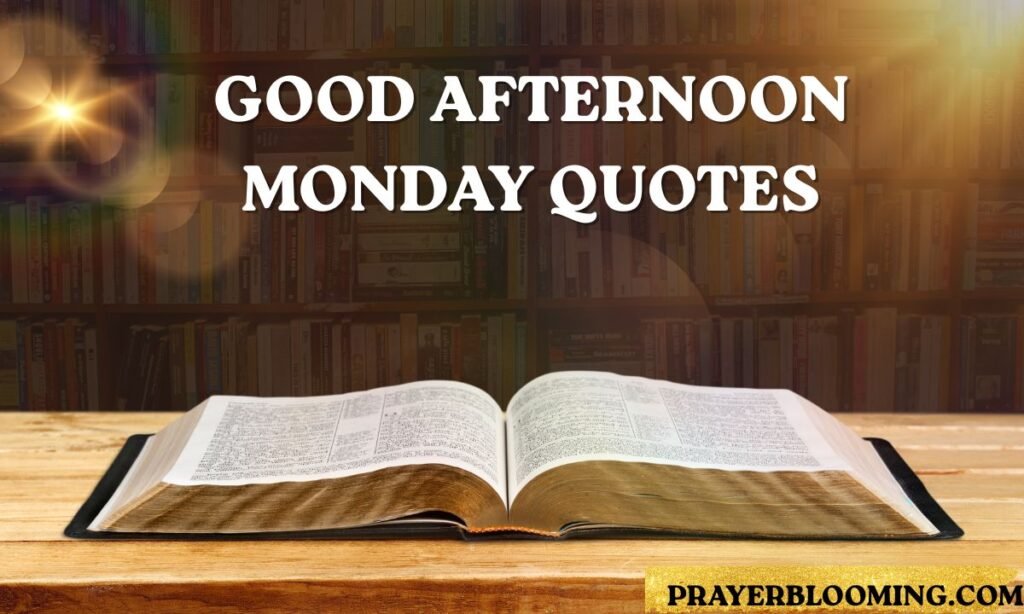 Good Afternoon Monday Quotes