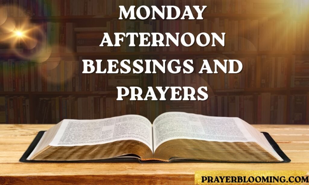 Monday Afternoon Blessings and Prayers