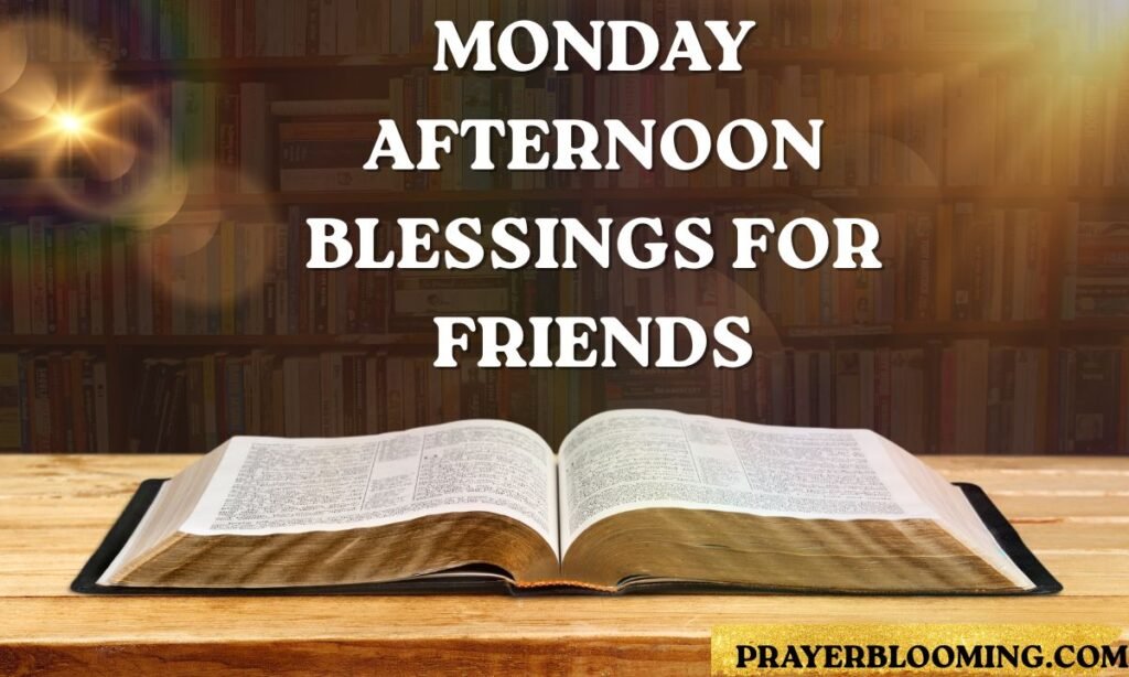 Monday Afternoon Blessings for Friends