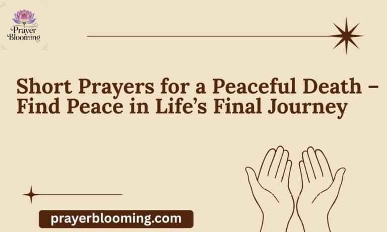 Short Prayers for a Peaceful Death – Find Peace in Life’s Final Journey