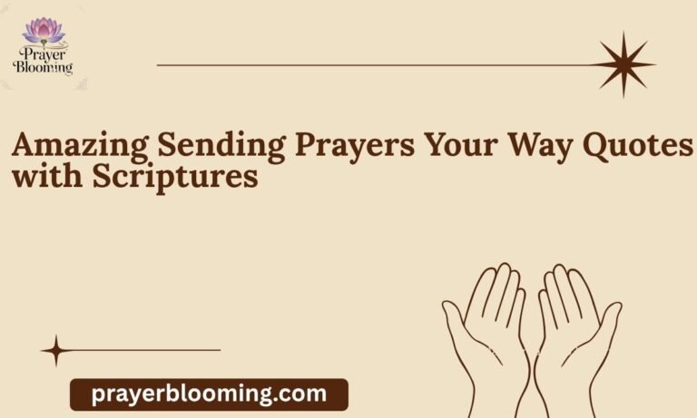 Amazing Sending Prayers Your Way Quotes with Scriptures