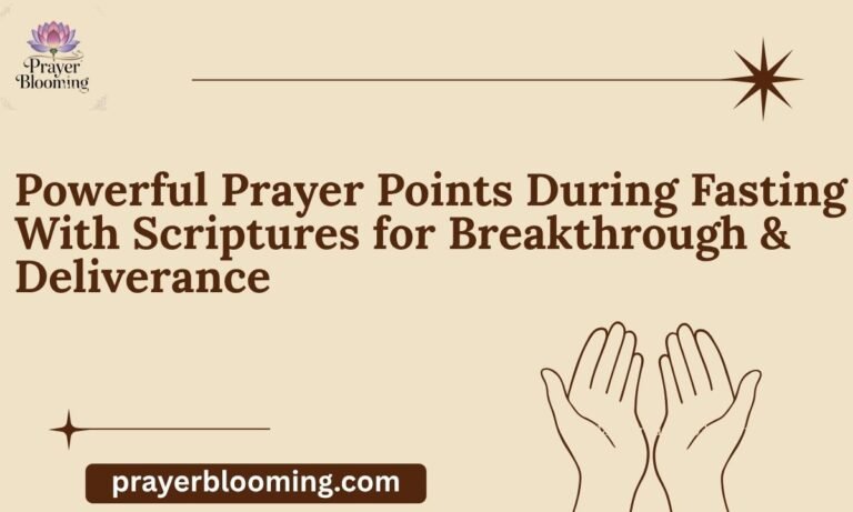 Powerful Prayer Points During Fasting With Scriptures for Breakthrough & Deliverance