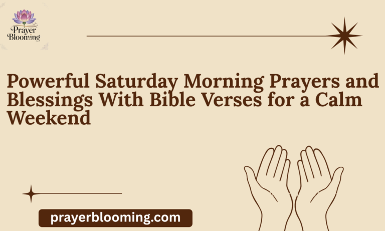 Powerful Saturday Morning Prayers and Blessings With Bible Verses for a Calm Weekend
