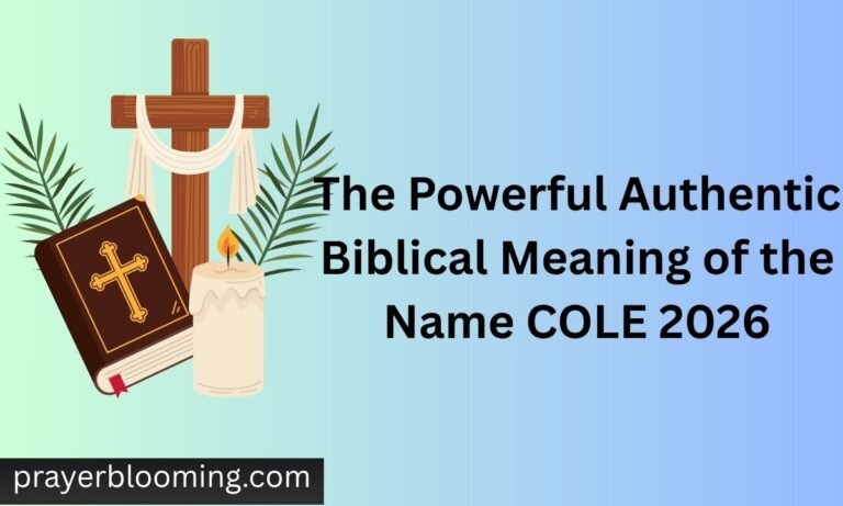 The Powerful Authentic Biblical Meaning of the Name COLE 2026