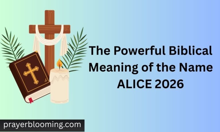 The Powerful Biblical Meaning of the Name ALICE 2026