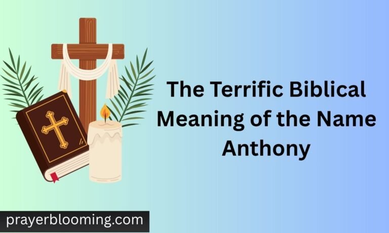 The Terrific Biblical Meaning of the Name Anthony