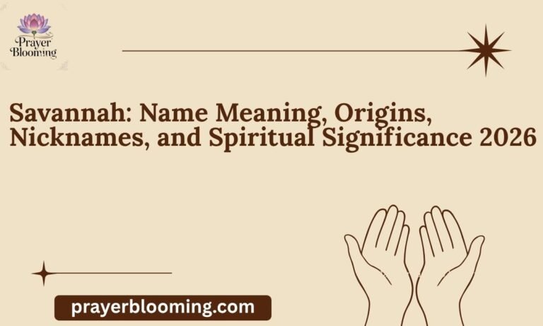 Savannah Name Meaning, Origins, Nicknames, and Spiritual Significance 2026